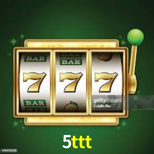 5ttt